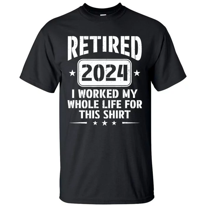 Retired 2024 Humor Retirement For Dad Tall T-Shirt