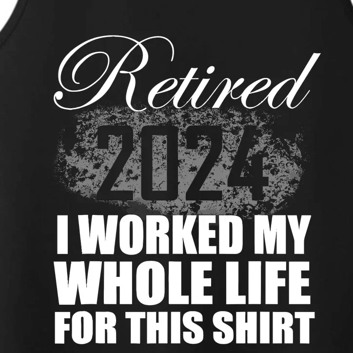 Retired 2024 I Worked My Whole Life 2024 Retirement Gifts Performance Tank