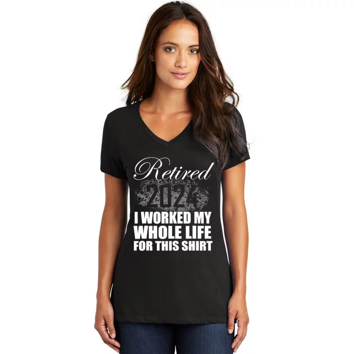 Retired 2024 I Worked My Whole Life 2024 Retirement Gifts Women's V-Neck T-Shirt