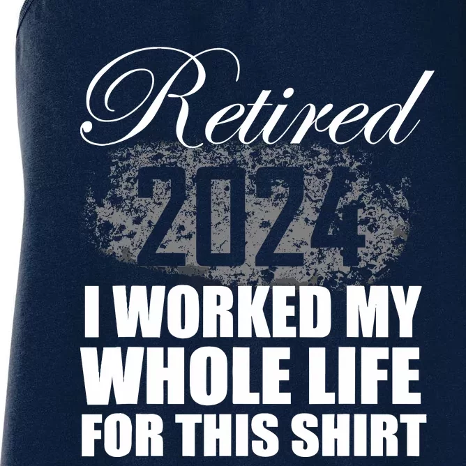 Retired 2024 I Worked My Whole Life 2024 Retirement Gifts Women's Racerback Tank