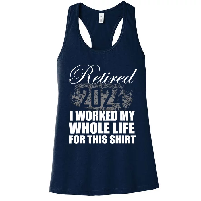 Retired 2024 I Worked My Whole Life 2024 Retirement Gifts Women's Racerback Tank