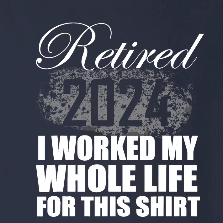 Retired 2024 I Worked My Whole Life 2024 Retirement Gifts Toddler Long Sleeve Shirt