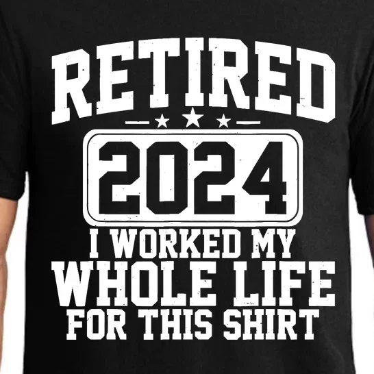 Retired 2024 I Worked My Whole Life For This Retirement Pajama Set