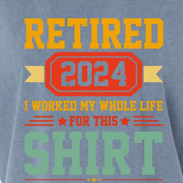 Retired 2024 I Worked My Whole Life For This Garment-Dyed Women's Muscle Tee