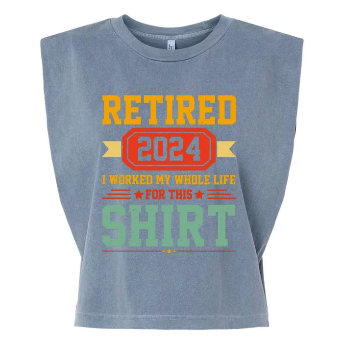 Retired 2024 I Worked My Whole Life For This Garment-Dyed Women's Muscle Tee