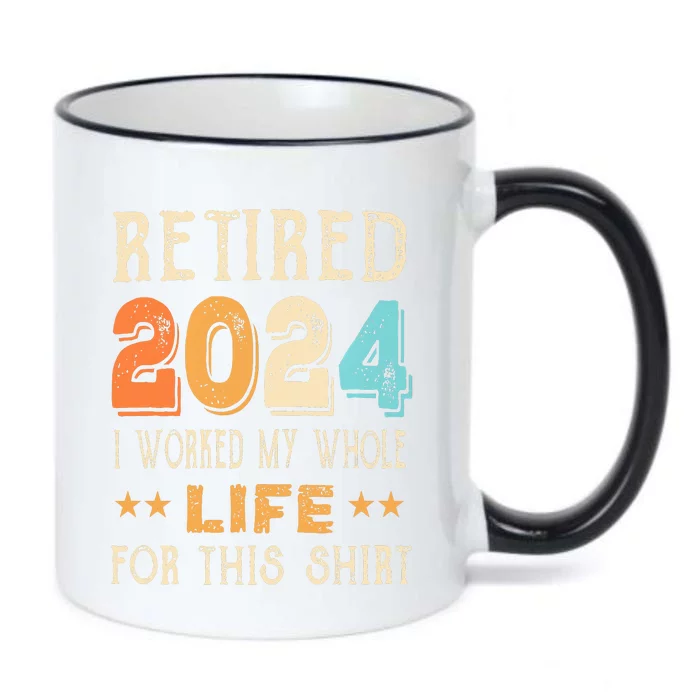 Retired 2024 I Worked My Whole Life For This Retirement Black Color Changing Mug