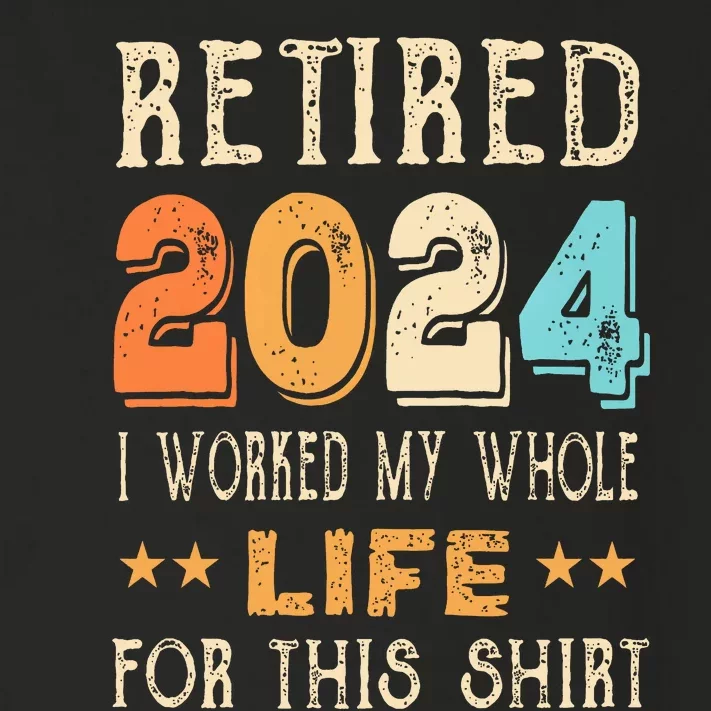 Retired 2024 I Worked My Whole Life For This Retirement Toddler Long Sleeve Shirt