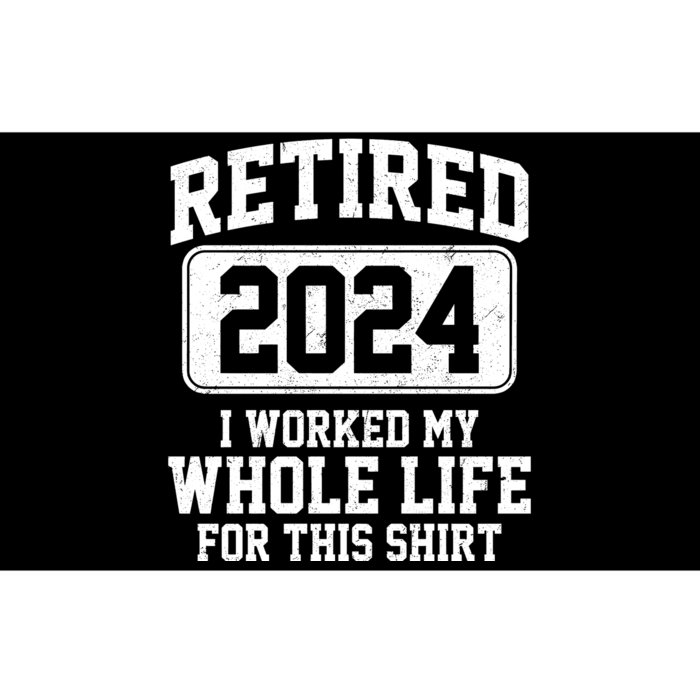 Retired 2024 I Worked My Whole Life For This Bumper Sticker