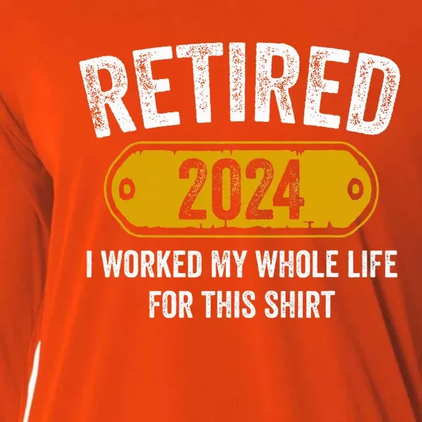 Retired 2024 I Worked Whole Life For This Funny Retirement Cooling Performance Long Sleeve Crew