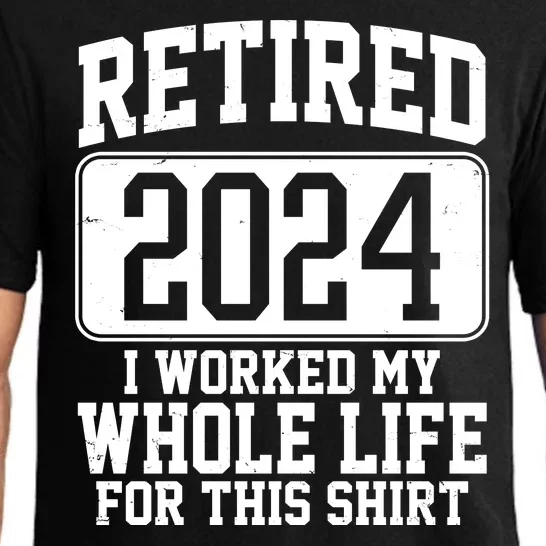 Retired 2024 I Worked My Whole Life For This Pajama Set