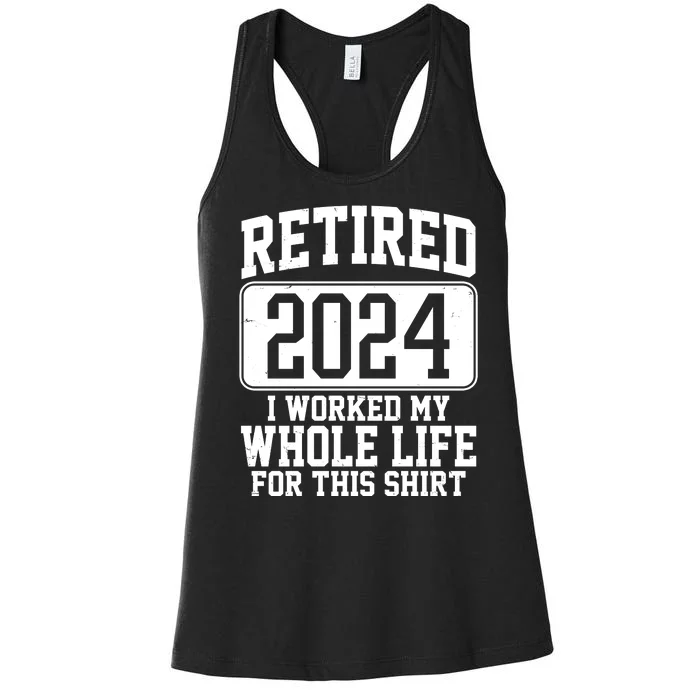 Retired 2024 I Worked My Whole Life For This Women's Racerback Tank