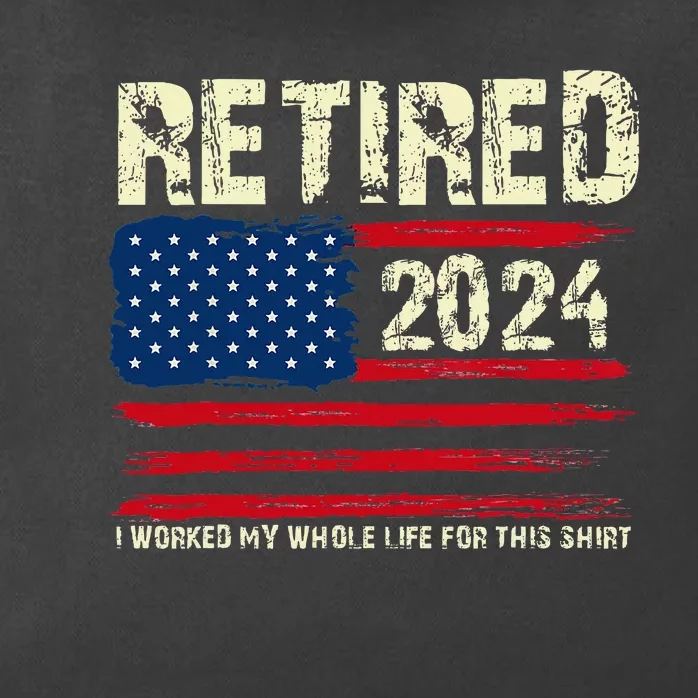 Retired 2024 I Worked My Whole Life For This Retirement Zip Tote Bag