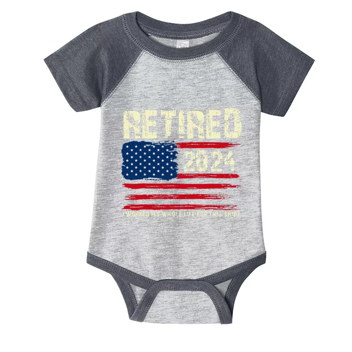 Retired 2024 I Worked My Whole Life For This Retirement Infant Baby Jersey Bodysuit