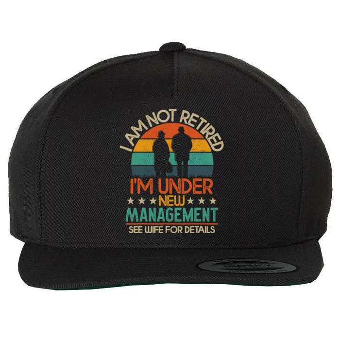 Retirement 2024 I Am Not Retired IM Under New Management Wool Snapback Cap