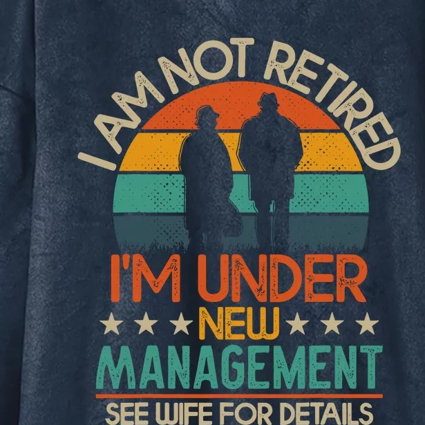 Retirement 2024 I Am Not Retired IM Under New Management Hooded Wearable Blanket