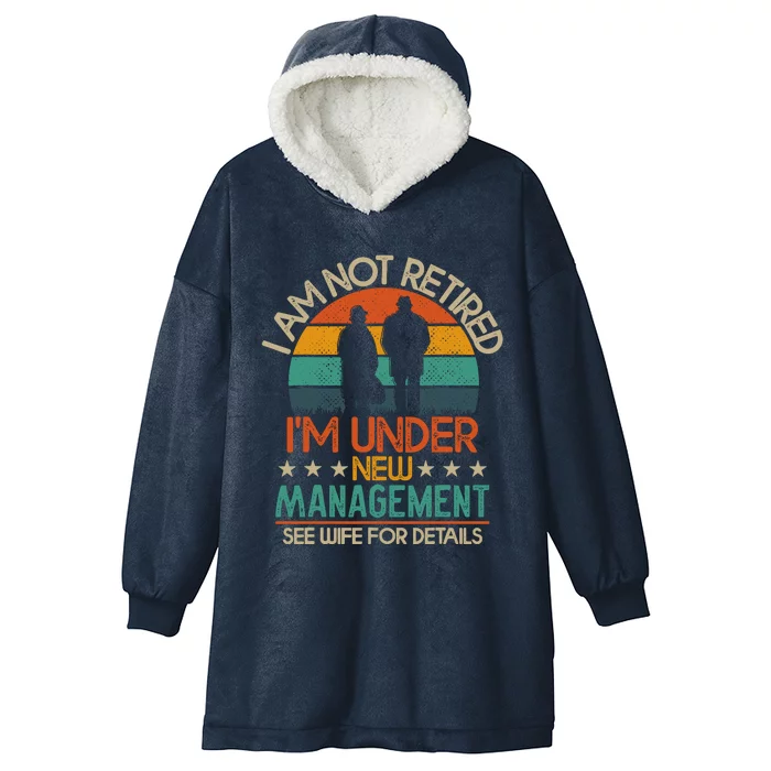 Retirement 2024 I Am Not Retired IM Under New Management Hooded Wearable Blanket