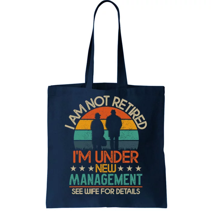 Retirement 2024 I Am Not Retired IM Under New Management Tote Bag