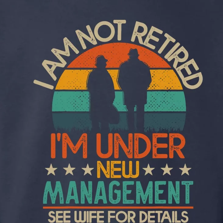 Retirement 2024 I Am Not Retired IM Under New Management Toddler Hoodie