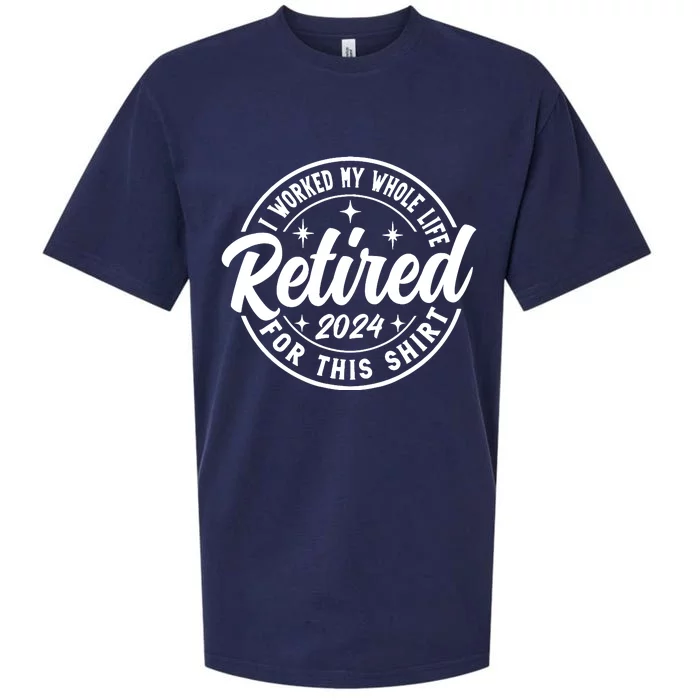 Retired 2024 I Worked My Whole Life For This Retirement Sueded Cloud Jersey T-Shirt