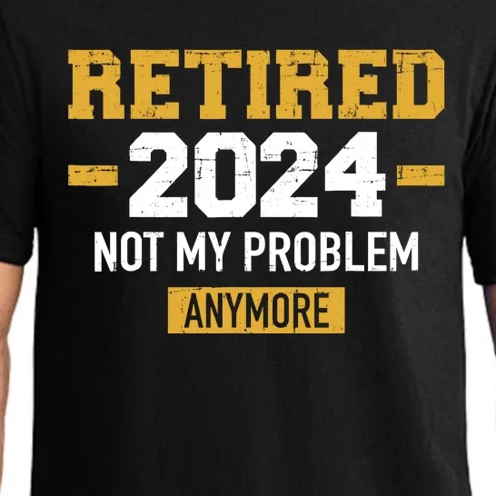 Retired 2024 Not My Problem Anymore For Retirement Pajama Set