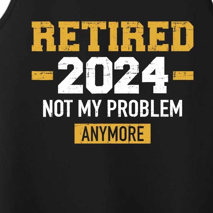 Retired 2024 Not My Problem Anymore For Retirement Performance Tank