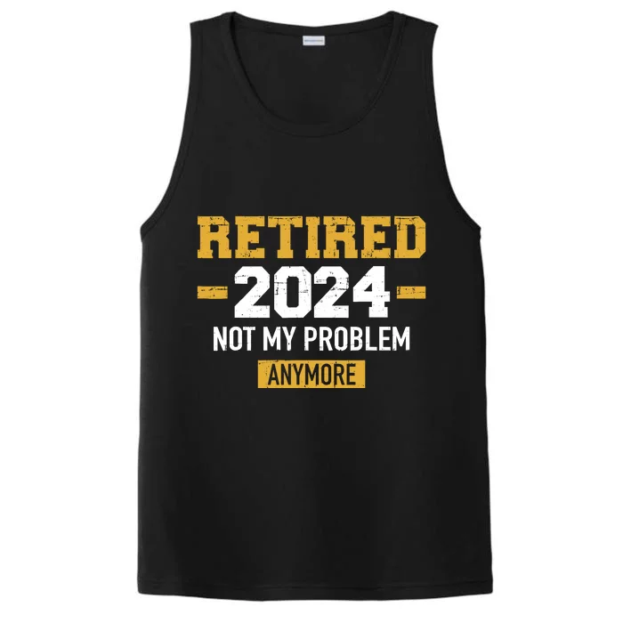 Retired 2024 Not My Problem Anymore For Retirement Performance Tank