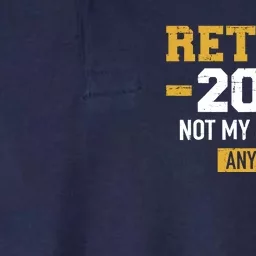 Retired 2024 Not My Problem Anymore For Retirement Softstyle Adult Sport Polo