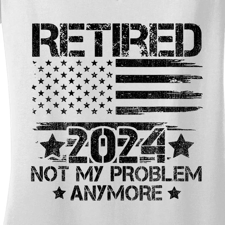 Retired 2024 Not My Problem Anymore Retirement American Flag Women's V-Neck T-Shirt