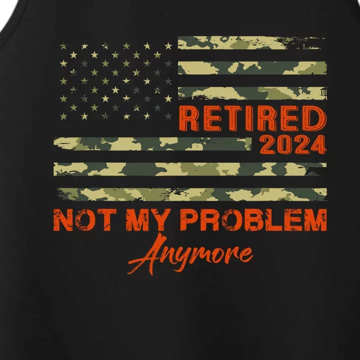 Retired 2024 Not My Problem Anymore Retirement American Flag Performance Tank