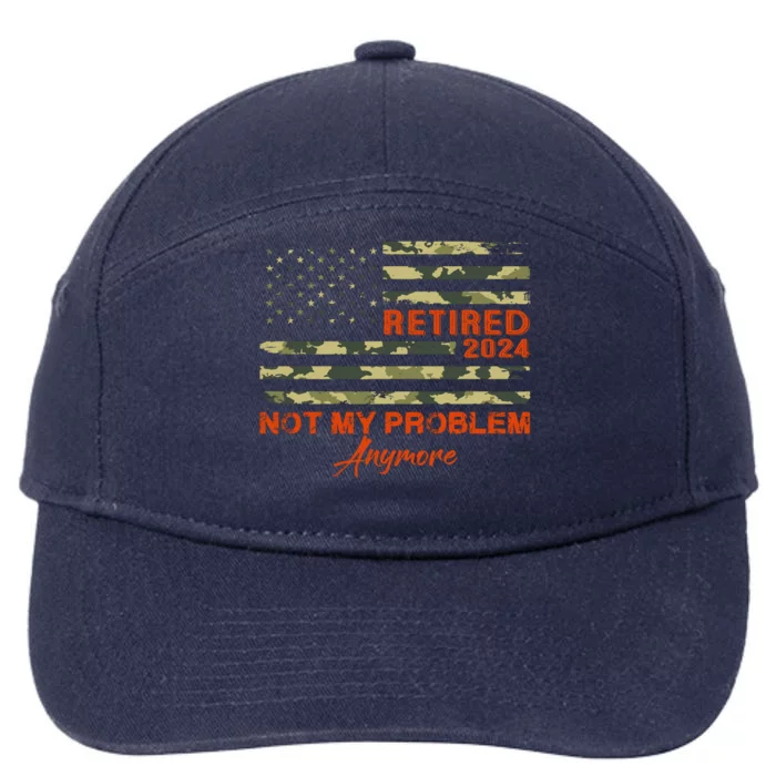 Retired 2024 Not My Problem Anymore Retirement American Flag 7-Panel Snapback Hat