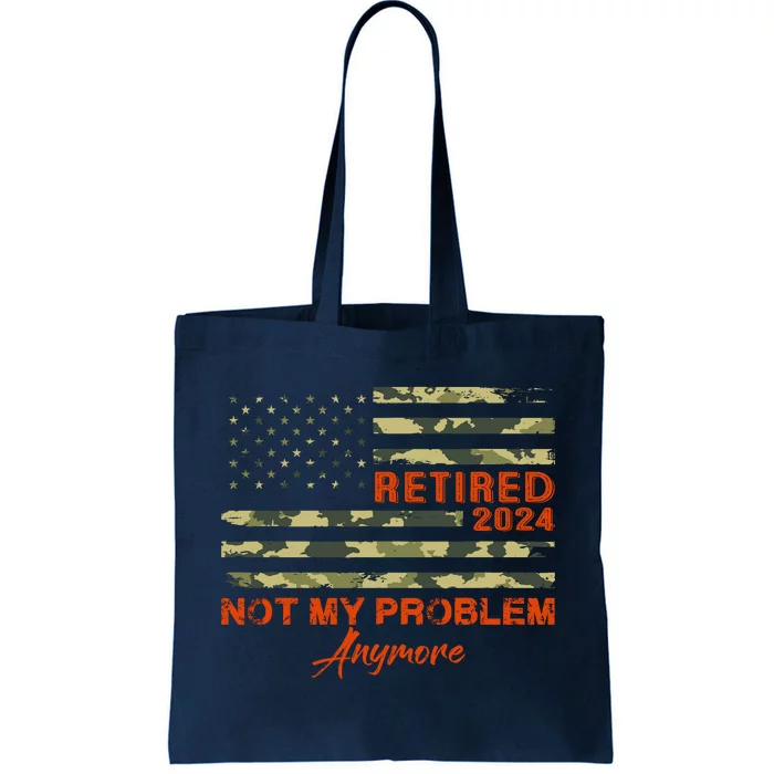 Retired 2024 Not My Problem Anymore Retirement American Flag Tote Bag