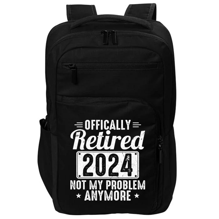 Retired 2024 Not My Problem Anymore Impact Tech Backpack