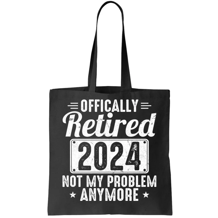 Retired 2024 Not My Problem Anymore Tote Bag