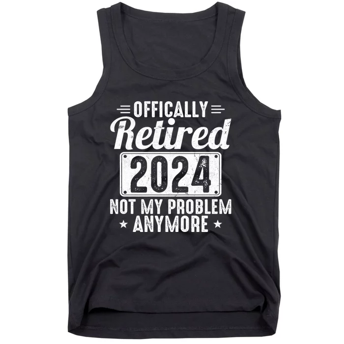 Retired 2024 Not My Problem Anymore Tank Top