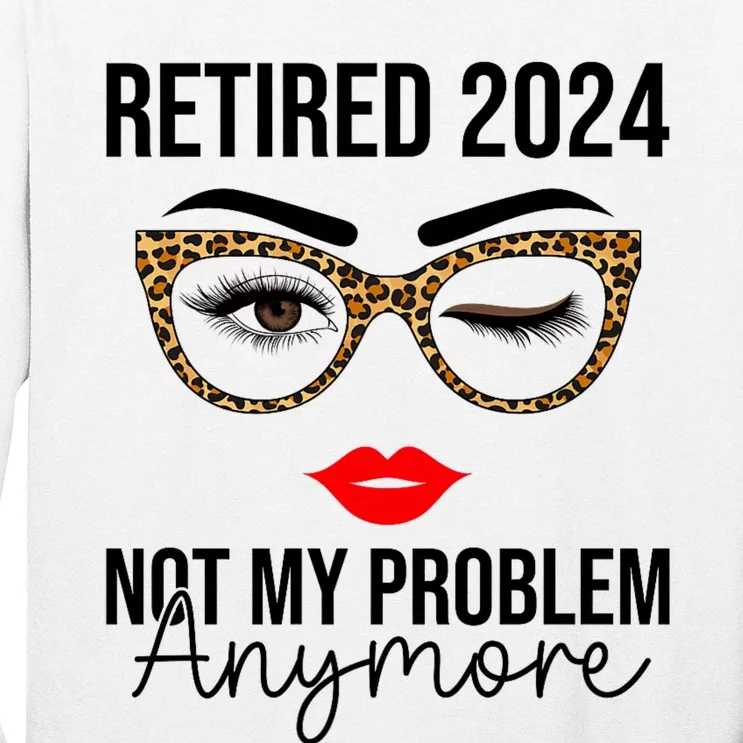 Retired 2024 Not My Problem Anymore Long Sleeve Shirt