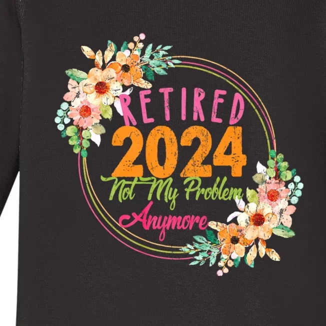 Retired 2024 Not My Problem Anymore Baby Long Sleeve Bodysuit