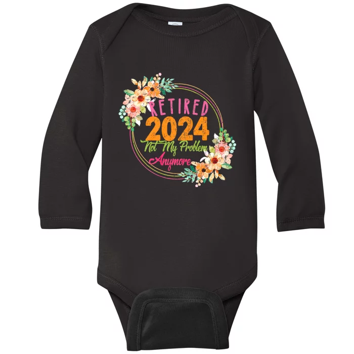 Retired 2024 Not My Problem Anymore Baby Long Sleeve Bodysuit