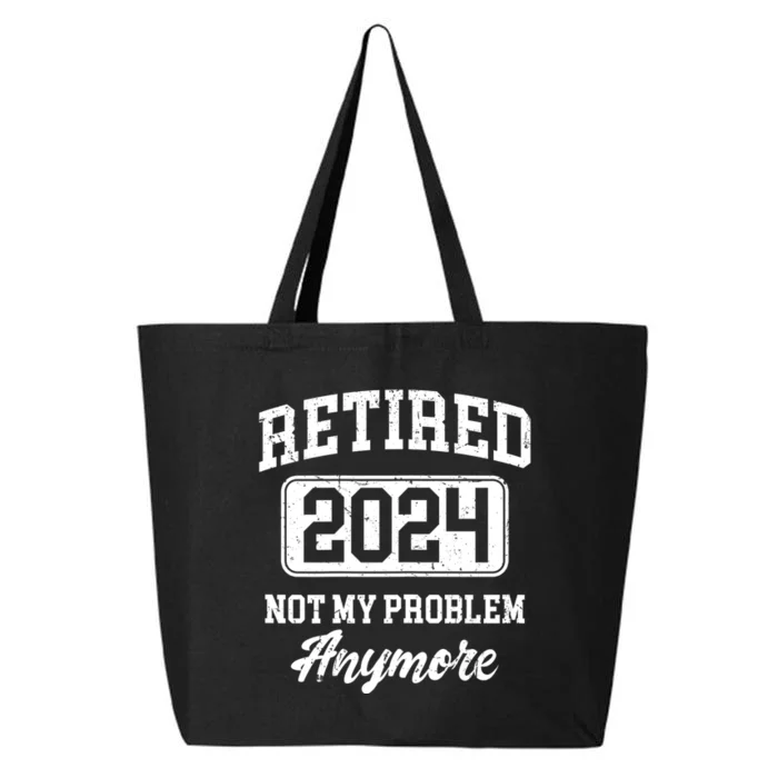 Retired 2024 Not My Problem Anymore 25L Jumbo Tote