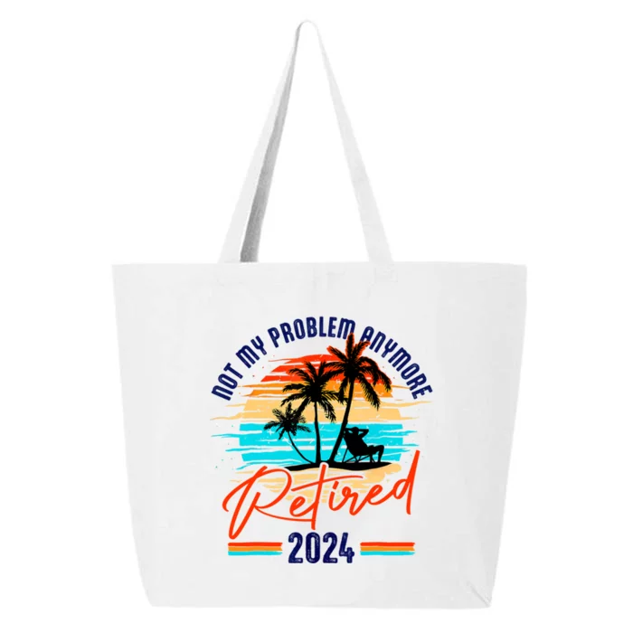 Retired 2024 Not My Problem Anymore 25L Jumbo Tote