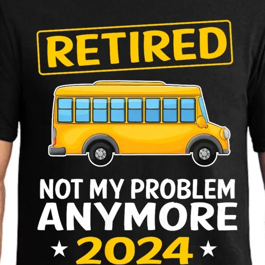 Retired 2024 Not My Problem Anymore School Bus Driver Pajama Set