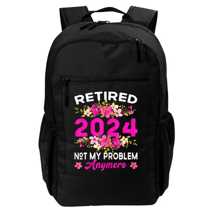 Retired 2024 Not My Problem Anymore Daily Commute Backpack