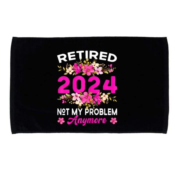 Retired 2024 Not My Problem Anymore Microfiber Hand Towel