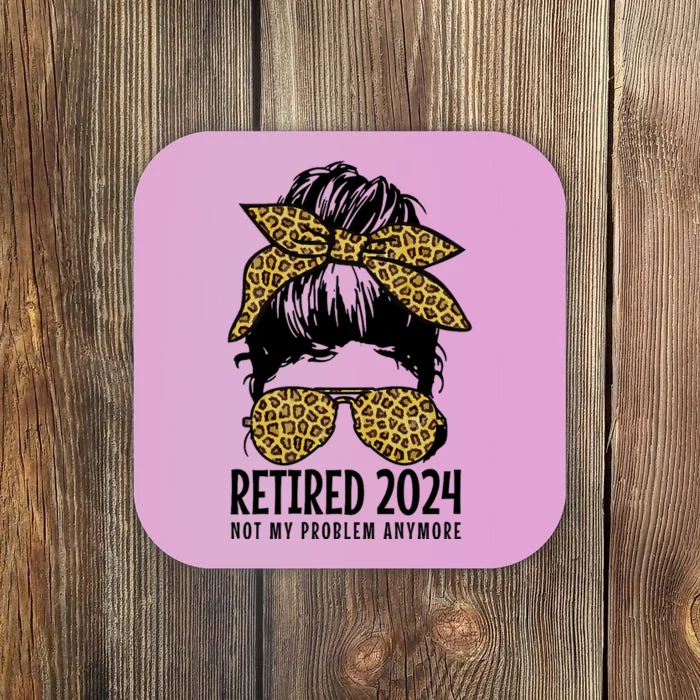 Retired 2024 Not My Problem Anymore Vintage Funny Coaster