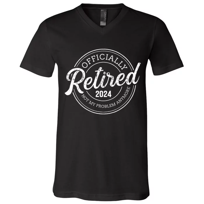 Retired 2024 not my problem anymore retirement V-Neck T-Shirt