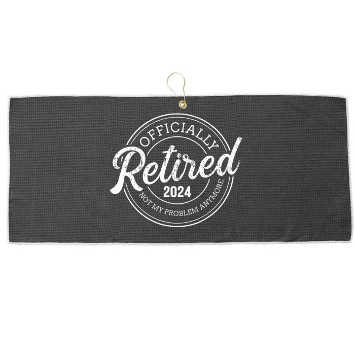 Retired 2024 not my problem anymore retirement Large Microfiber Waffle Golf Towel