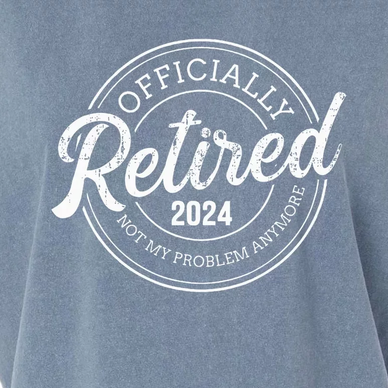 Retired 2024 not my problem anymore retirement Garment-Dyed Women's Muscle Tee