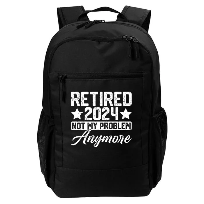 Retired 2024 Not My Problem Anymore Daily Commute Backpack