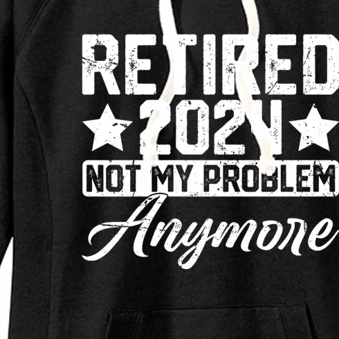 Retired 2024 Not My Problem Anymore Women's Fleece Hoodie