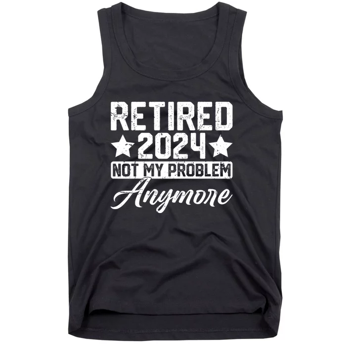 Retired 2024 Not My Problem Anymore Tank Top