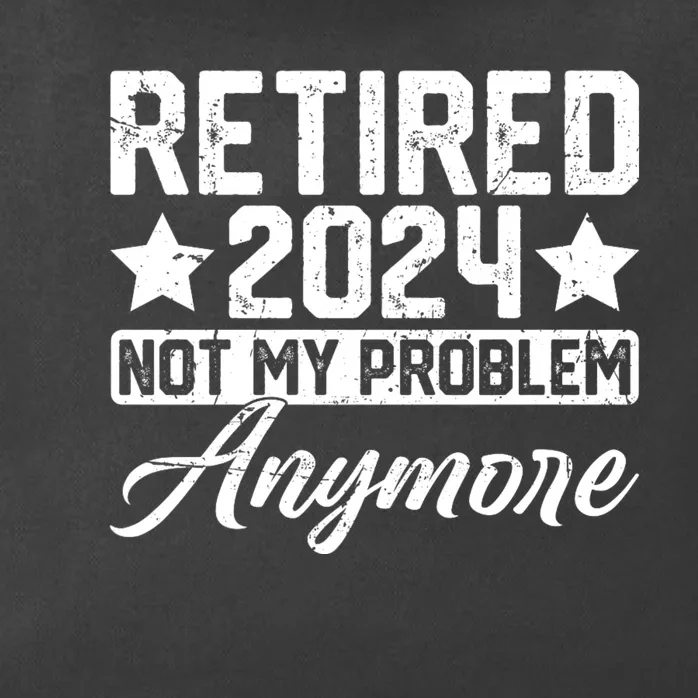 Retired 2024 Not My Problem Anymore Zip Tote Bag